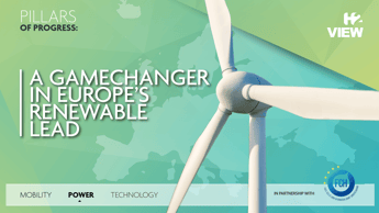 Pillars of Progress: Power – A gamechanger in Europe’s renewable lead