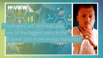 Video: “[Hydrogen] will definitely play one of the biggest parts in the energy transition”