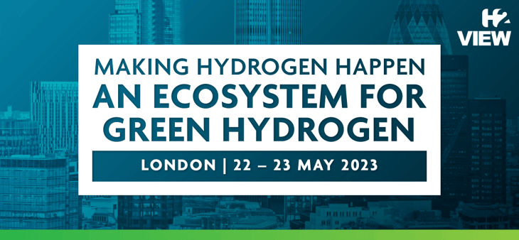 H2 View’s An Ecosystem For Green Hydrogen Summit takes to London on May 22-23